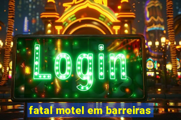 fatal motel em barreiras